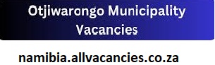 Municipality of Otjiwarongo Vacancies